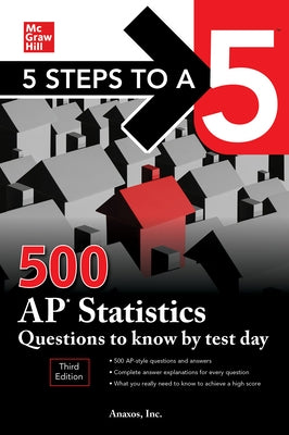 5 Steps to a 5: 500 AP Statistics Questions to Know by Test Day, Third Edition by Inc Anaxos