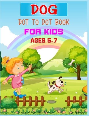 Dog Dot to Dot Book For Kids Ages 5-7: Connect the dot Activities for Learning by Publishing, Nitu