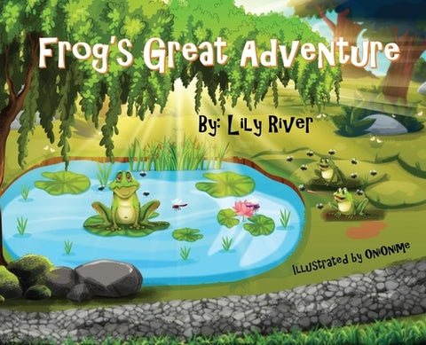 Frog's Great Adventure by River, Lily