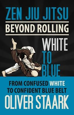 Zen Jiu Jitsu - White to Blue by Staark, Oliver