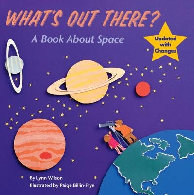 What's Out There?: A Book about Space by Wilson, Lynn