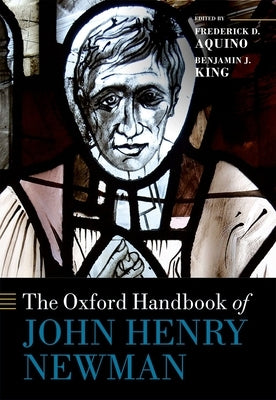 The Oxford Handbook of John Henry Newman by Aquino, Frederick D.