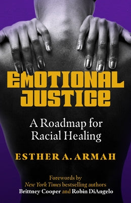 Emotional Justice: A Roadmap for Racial Healing by Armah, Esther A.