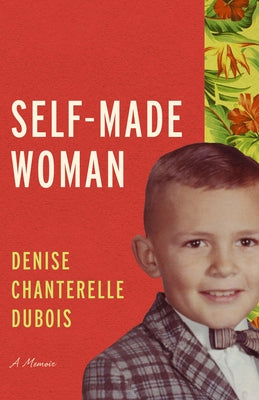 Self-Made Woman: A Memoir by DuBois, Denise Chanterelle