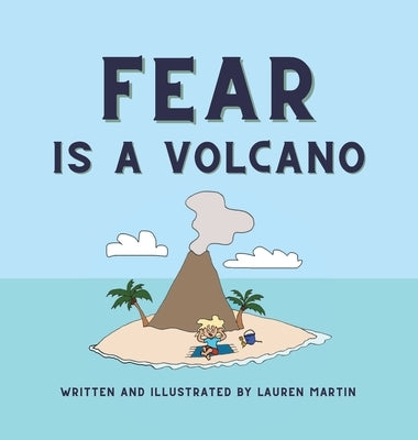 Fear is a Volcano by Martin, Lauren