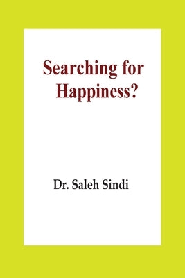 Searching for Happiness? by Dr Saleh Sindi