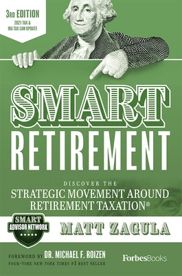 Smart Retirement (3rd Edition): Discover the Strategic Movement Around Retirement Taxation(r) by Matt Zagula