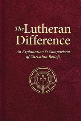 The Lutheran Difference by Concordia Publishing, House