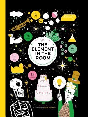 The Element in the Room: Investigating the Atomic Ingredients That Make Up Your Home by Barfield, Mike