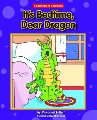 It's Bedtime, Dear Dragon by Hillert, Margaret