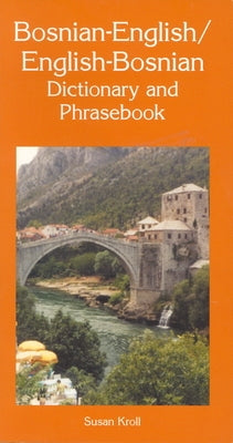 Bosnian-English/English-Bosnian Dictionary and Phrasebook by Kroll, Susan