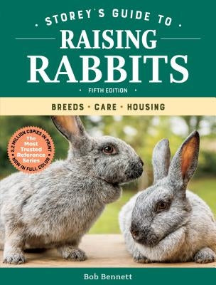 Storey's Guide to Raising Rabbits, 5th Edition: Breeds, Care, Housing by Bennett, Bob