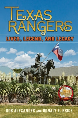 Texas Rangers: Lives, Legend, and Legacy by Alexander, Bob