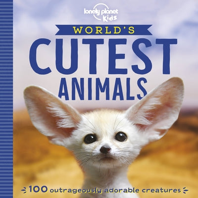 Lonely Planet Kids World's Cutest Animals 1 by Kids, Lonely Planet