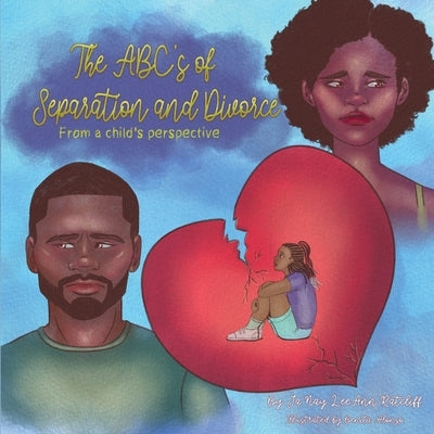 The ABC's of Separation and Divorce by Ratcliff, Janay L.