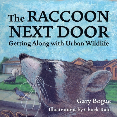 The Raccoon Next Door: Getting Along with Urban Wildlife by Bogue, Gary