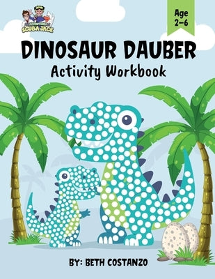 Dot Marker Dinosaur Activity Workbook for ages 2-6 by Costanzo, Beth