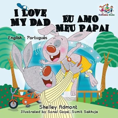 I Love My Dad (English Portuguese Bilingual Book for Kids - Brazilian) by Admont, Shelley