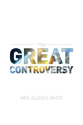 The Great Controversy 1888 Edition by White, Ellen G.