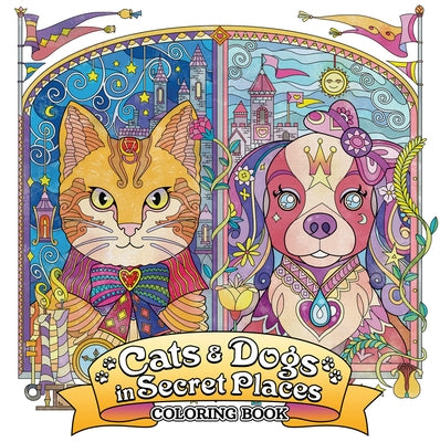 Cats and Dogs in Secret Places: Coloring Book by Seven Seas Entertainment