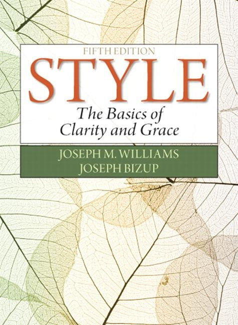 Style: The Basics of Clarity and Grace by Williams, Joseph M.