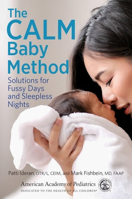 The Calm Baby Method: Solutions for Fussy Days and Sleepless Nights by Ideran, Patti