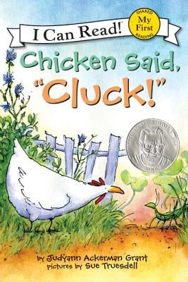Chicken Said, Cluck! by Grant, Judyann Ackerman