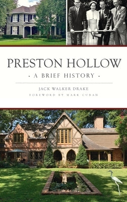 Preston Hollow: A Brief History by Drake, Jack Walker