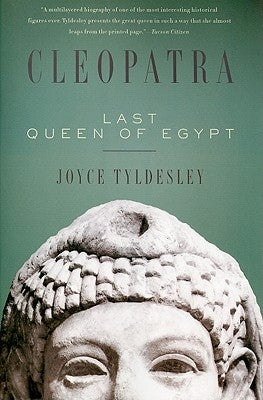 Cleopatra: Last Queen of Egypt by Tyldesley, Joyce