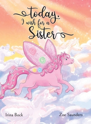 Today, I wish for a sister: A Pony's Dream by Bock, Irina