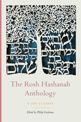 The Rosh Hashanah Anthology by Goodman, Philip