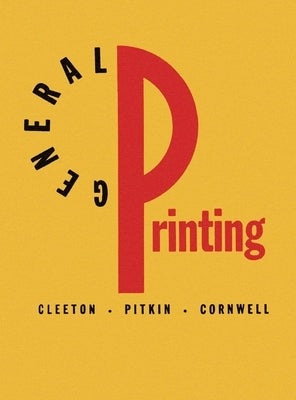 General Printing: An Illustrated Guide to Letterpress Printing by Cleeton, Glen U.