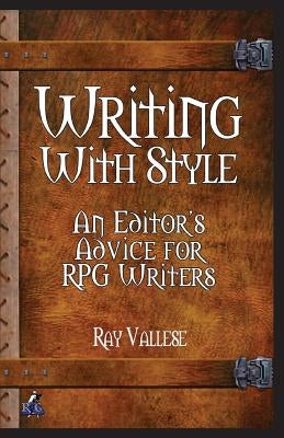 Writing With Style: An Editor's Advice for RPG Writers by Vallese, Ray