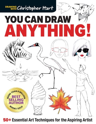 You Can Draw Anything!: 50+ Essential Art Techniques for the Aspiring Artist by Hart, Christopher