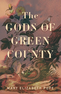The Gods of Green County by Pope, Mary Elizabeth