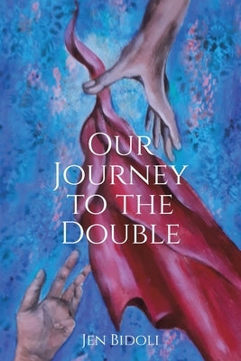 Our Journey to the Double by Bidoli, Jen