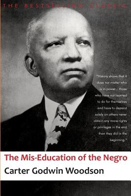 The Mis-Education of the Negro by Woodson, Carter Godwin