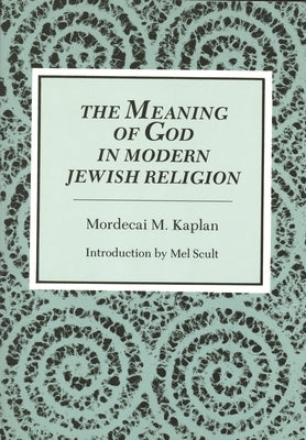 Meaning of God in Modern Jewish Religion by Kaplan, Mordecai M.