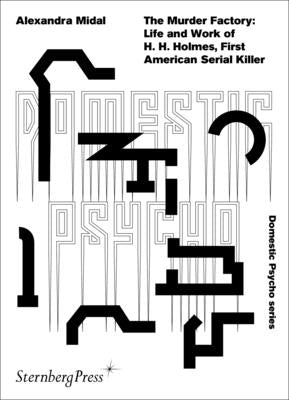 The Murder Factory: Life and Work of H. H. Holmes, First American Serial Killer by Midal, Alexandra