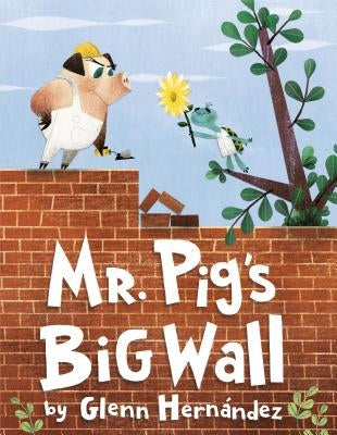 Mr. Pig's Big Wall by Hernandez, Glenn