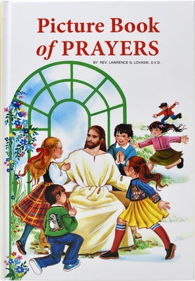Picture Book of Prayers: Beautiful and Popular Prayers for Every Day and Major Feasts, Various Occasions and Special Days by Lovasik, Lawrence G.
