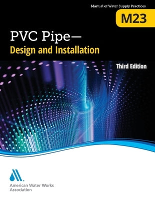 M23 PVC Pipe - Design and Installation, Third Edition by Awwa