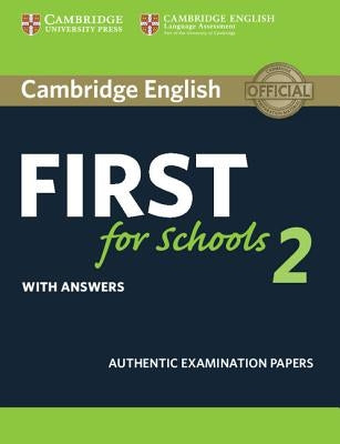 Cambridge English First for Schools 2 Student's Book with Answers: Authentic Examination Papers by Cambridge University Press