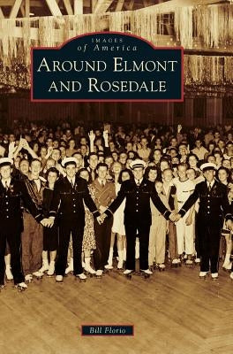 Around Elmont and Rosedale by Florio, Bill