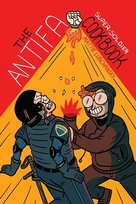 The Antifa Super-Soldier Cookbook by Lubchansky, Mattie