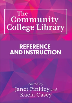 The Community College Library:: Reference and Instruction by Pinkley, Janet