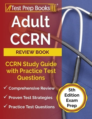 Adult CCRN Review Book: CCRN Study Guide with Practice Test Questions [5th Edition Exam Prep] by Rueda, Joshua