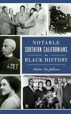 Notable Southern Californians in Black History by Johnson, Robert Lee