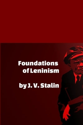 Foundations of Leninism by Stalin, J. V.