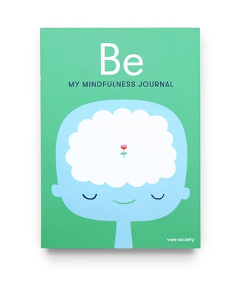 Be: My Mindfulness Journal by Wee Society